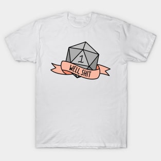 Well, Shit D20 T-Shirt